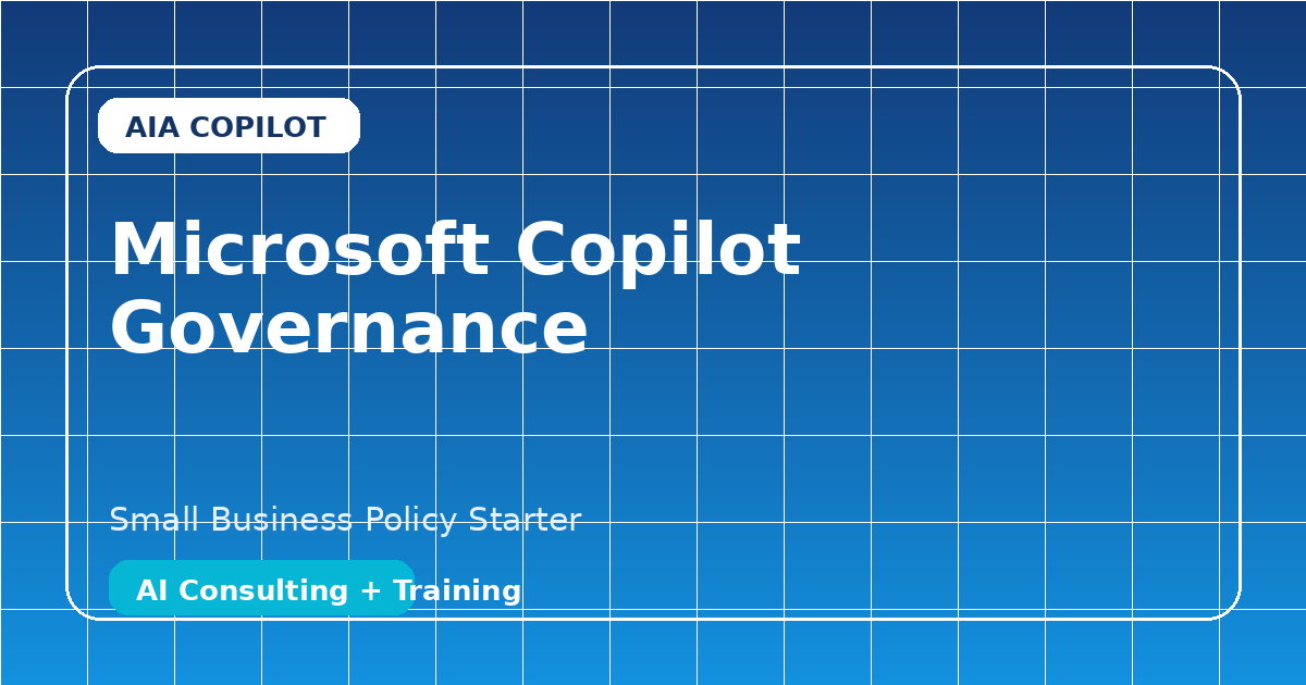 Microsoft Copilot Governance for Small Business